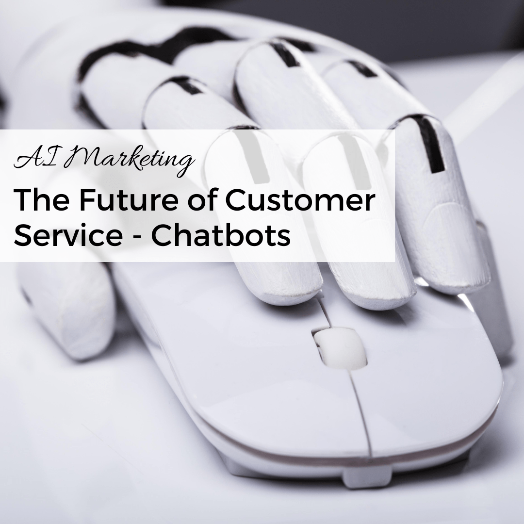 AI Marketing: The Future of Customer Service - Chatbots - Unscrewed ...