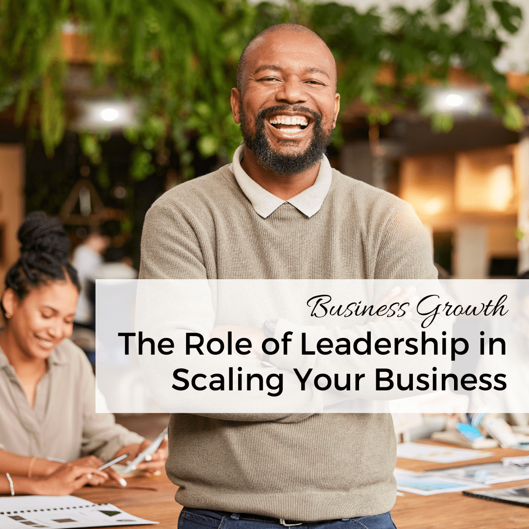 Business Growth: The Role of Leadership in Scaling Your Business ...