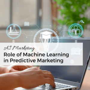 Role of Machine Learning in Predictive Marketing