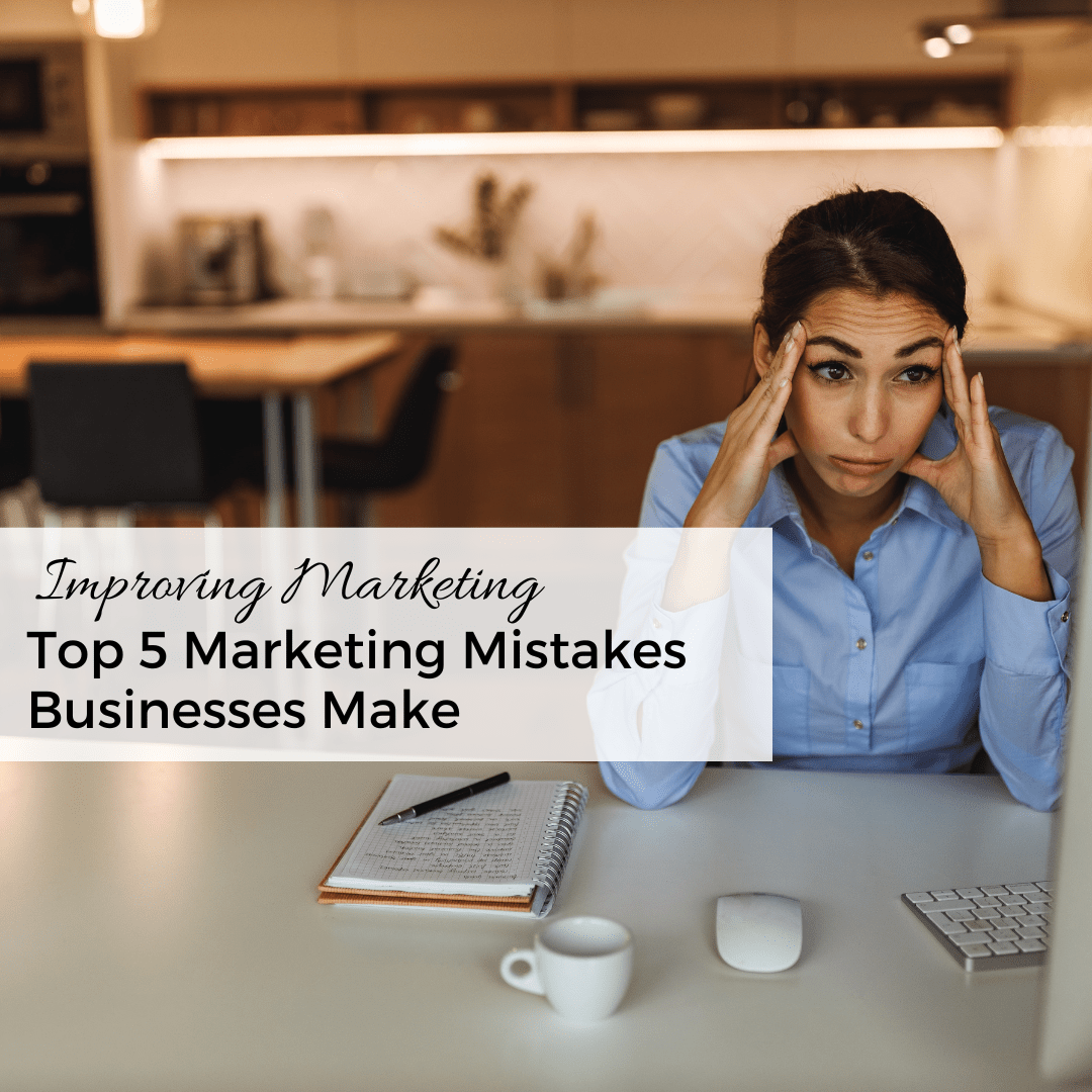 Top 5 Marketing Mistakes Businesses Make and How to Avoid Them ...