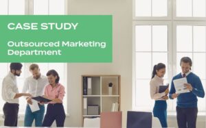 [CASE STUDY] Outsourced Marketing Department