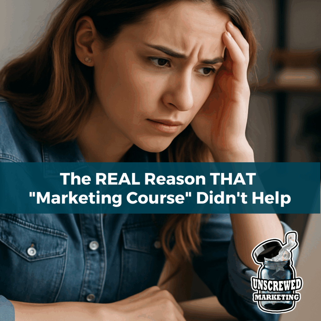 The REAL Reason THAT "Marketing Course" Didn't Help 4 The REAL Reason THAT Marketing Course Didnt Help