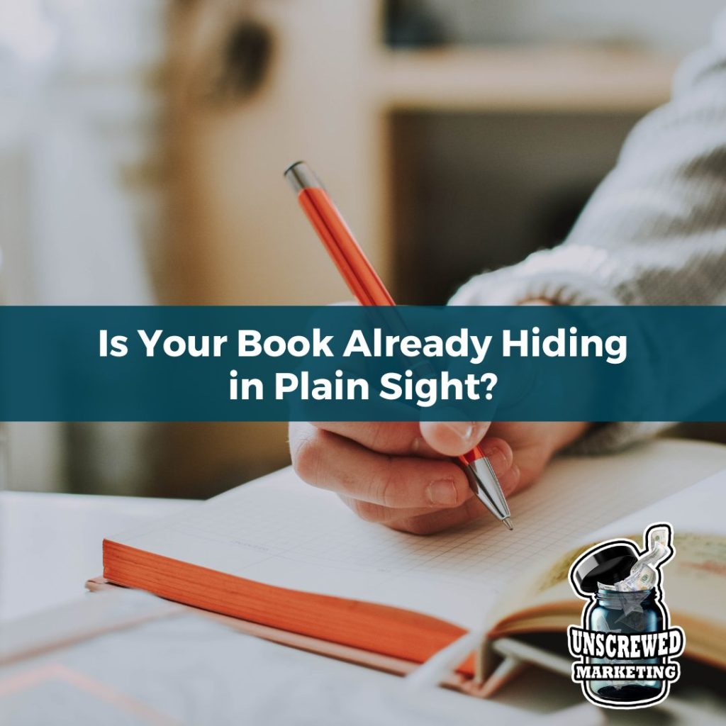 How to Turn Your Existing Content (Blogs, Podcasts, Talks) into a Book 2 Is Your Book Already Hiding in Plain Sight